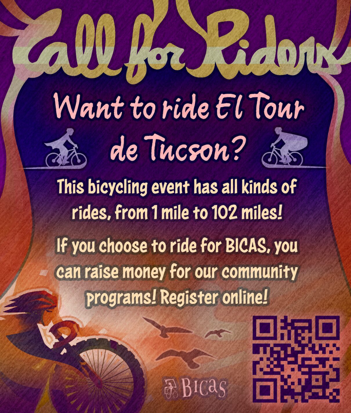 Call for Riders! Want to ride El Tour de Tucson? This bicycling event has all kinds of rides, from 1 mile to 102 miles! If you choose to ride for BICAS, you can raise money for our community programs! Register now!